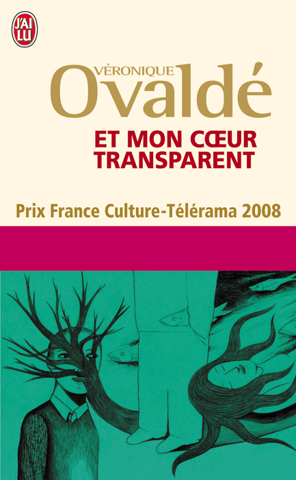 Et Mon Coeur Transparent, Véronique Ovaldé