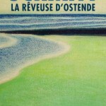 La Rêveuse d’Ostende, Eric-Emmanuel Schmitt