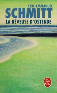La Rêveuse d’Ostende, Eric-Emmanuel Schmitt