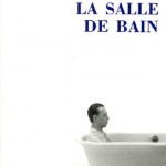 La salle de bain, Jean-Philippe Toussaint