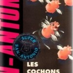 Les cochons sont lâchés, San-Antonio