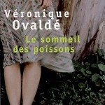 Le Sommeil Des Poissons, Véronique Ovaldé
