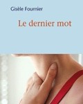 Le dernier mot – Gisèle Fournier