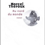 Au nord du monde – Marcel Theroux