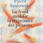 Le froid modifie la trajectoire des poissons – Pierre Szalowski