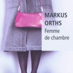 Femme de chambre – Markus Orths