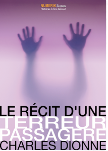 Le récit d'une terreur passagère - Charles Dionne