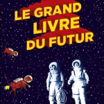 Le grand livre du futur – Emmanuel Vincenot et Emmanuel Prelle