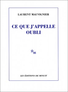 Ce que j'appelle oubli - Laurent Mauvignier