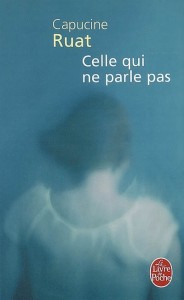 Celle qui ne parle pas - Capucine Ruat