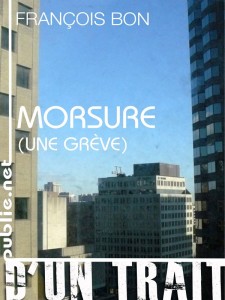 Morsure (Une grève) - François Bon