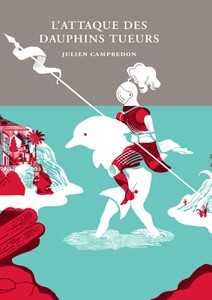L'attaque des dauphins tueurs - Julien Campredon