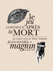 Le jeu continue après ta mort - Jean-Daniel Magnin