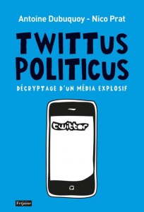 Twittus politicus - Antoine Dubuquoy - Nico Prat