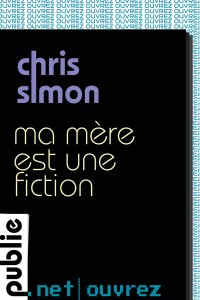 Ma mère est une fiction - Chris Simon