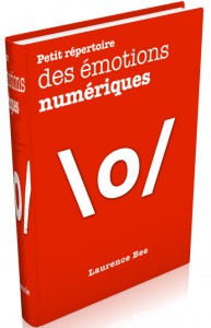 Petit répertoire des émotions numériques - Laurence Bee