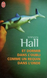 Et dormir dans l'oubli comme un requin dans l'onde - Steven Hall