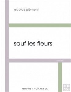 Sauf les fleurs - Nicolas Clément