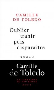 Oublier, trahir, puis disparaître – Camille de Toledo