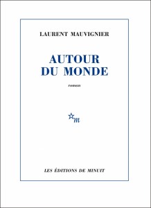 Autour du monde - Laurent Mauvignier