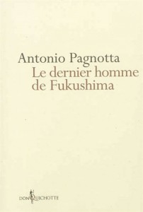 Le dernier homme de Fukushima - Antonio Pagnotta