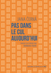 Pas dans le cul aujourd'hui - Jana Černá