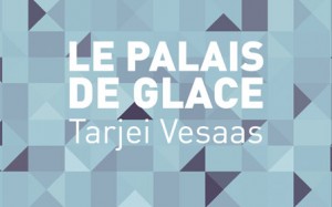 Le palais de glace - Tarjei Vesaas