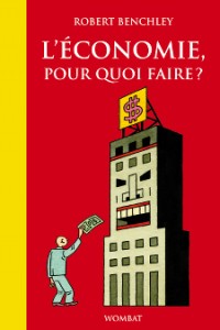 conomie, pour quoi faire ? - Robert Benchley