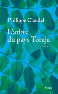 L'arbre du pays Toraja - Philippe Claudel