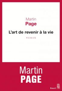 L'Art de revenir à la vie - Martin Page