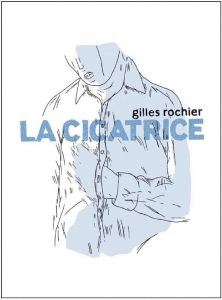 La cicatrice - Gilles Rochier
