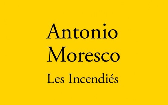 Les incendiés - Antonio Moresco
